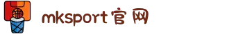 MK体育(MKsports集团)股份公司 - Mk Sports